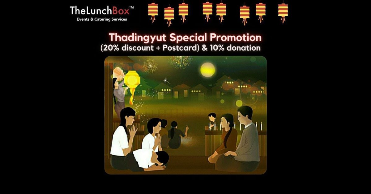 ကုသိုလ်လည်းရ ဝမ်းလည်းဝမယ့် The Lunch Box ရဲ့ Thadingyut Special Triple Promotion